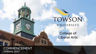 Towson University Commencement  Spring 2017 CLA [upl. by Lorimer]