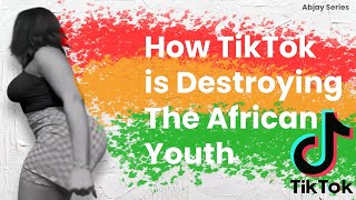 How Tiktok is Destroying The African Youth [upl. by Laddy517]