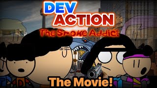 Dev Action The Smoke Addict  The Movie [upl. by Yrrep]