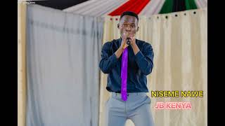 JB KENYA NISEME NAWE Official Music Audio [upl. by Myrtie]