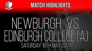 Edinburgh College vs Newburgh Juniors  180524 [upl. by Kunkle749]