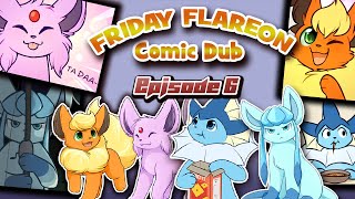 Friday Flareon Comic Dub Episode 6 finale [upl. by Berns]