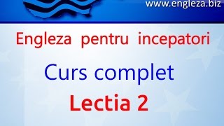 Curs de Limba Engleza Incepatori Complet Lectia 2 [upl. by Lledrac]