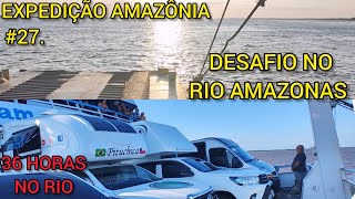 ENFRENTAMOS O RIO AMAZONAS 36 HORAS DE TENSÃO [upl. by Nemrak]