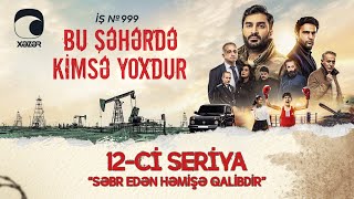 Bu Şəhərdə Kimsə Yoxdur  quotSəbr edən həmişə qalibdirquot 12ci seriya [upl. by Tunk]