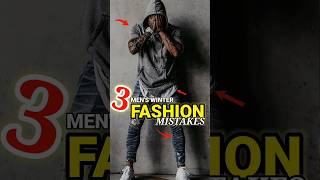 3 Mens Winter Fashion Mistakes  3 Winter Fashion Mistakes 2024 [upl. by Earvin]