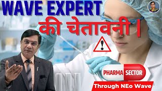 WAVE EXPERT की चेतावनी  Pharma Sector Analysis  Through NEo Wave  Elliott Wave Theory [upl. by Ettenuahs]