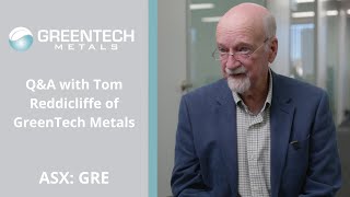 QampA with Tom Reddicliffe Executive Director of GreenTech Metals ASX GRE [upl. by Oretna]