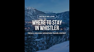 Where to Stay in Whistler According to a Skicom Mountain Travel Expert [upl. by Sert117]