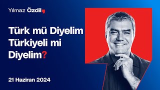 Türk mü Diyelim Türkiyeli mi Diyelim  Yılmaz Özdil [upl. by Yecats755]