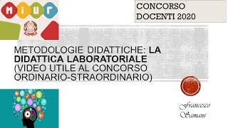 METODOLOGIE DIDATTICHE LA DIDATTICA LABORATORIALE VIDEO UTILE AL CONCORSO ORDINARIOSTRAORDINARIO [upl. by Hsirehc]