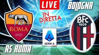 AS ROMA VS BOLOGNA LIVE  ITALIAN SERIE A FOOTBALL MATCH IN DIRETTA  TELECRONACA [upl. by Tezil]