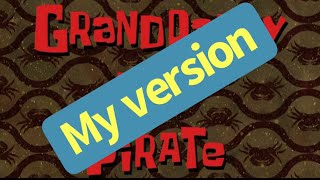 ☠️ Grandpappy the Pirate my version ☠️ [upl. by Piane]