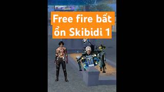 Free fire bất ổn skibidi 1 freefire games phiphaivn giaitri [upl. by Dowd]