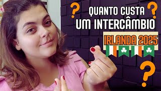 Quanto custa fazer um intercâmbio para IRLANDA em 2025 [upl. by Anahoj]