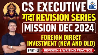 Foreign Direct Investment ECIPLEBCL  Detailed Revision  CS Executive  Mission Dec 24 [upl. by Sirrot]