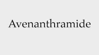 How to Pronounce Avenanthramide [upl. by Anauqat]