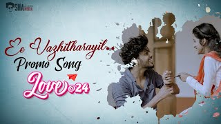 LOVE at 24 PROMO SONG EE VAZHITHARA AMEERSHA  MANJUSHA BLESSLEE  MALAYALAM SHORTFILM SHA MEDIA [upl. by Parthena]