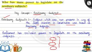 Who has more power to legislate on the residuary subjects Key ConceptResiduary Swbject Residua [upl. by Sabec]