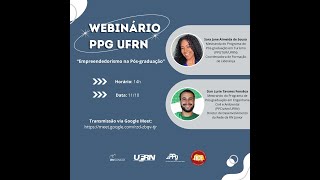 Webinário PPG UFRN Empreendedorismo na Pós graduação [upl. by Leemaj]