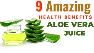 Aloe Vera Juice Benefits  9 Health Benefits of Aloe Vera Juice [upl. by Eilsek367]