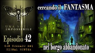 EP42  IL FANTASMA DELLA VECCHINA si mostra in paese Andiamo a cercarlo  con SIGNAL HUNTERS [upl. by Heyes]