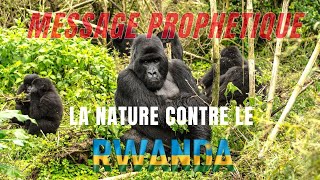 MESSAGE PROPHETIQUE LA NATURE CONTRE LE RWANDA [upl. by Dimo980]