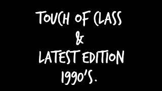 TOUCH OF CLASS amp LATEST EDITION 1990S [upl. by Loar]