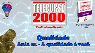 Telecurso 2000  Qualidade  01 A qualidade é você [upl. by Nolan]