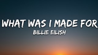 Billie Eilish  What Was I Made For Lyrics [upl. by Akirdnwahs]