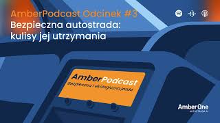 AmberPodcast odcinek 3 Kulisy utrzymania Autostrady [upl. by Henriques]