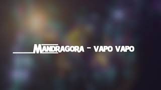 Mandragora  Vapo Vapo [upl. by Fabrin81]