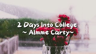 2 days into college Aimme Carty 4k songs lyrics 2daysintocollege [upl. by Assilanna]