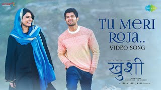 Tu Meri Roja  Video  Kushi  Vijay Deverakonda  Samantha  Hesham Abdul Wahab  Javed Ali [upl. by Remot]