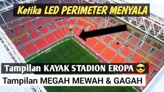 ketika led perimeter jis menyala tampilan kayak stadion eropa megah jakarta international stadium [upl. by Archaimbaud632]