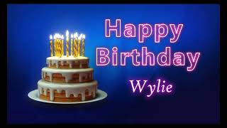 Special Happy Birthday Song for Wylie [upl. by Peony]