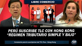 PERU Y HONG KONG SUSCRIBEN TLC REGIMEN TRIBUTARIO SIMPLE Y BAJO [upl. by Ecinhoj]