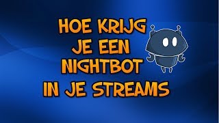 HOE KRIJG JE EEN NIGHTBOT IN JE LIVE STREAMS TUTORIAL [upl. by Haik]