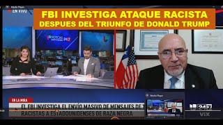 FBI INVESTIGA ATAQUE RACISTA TRAS TRIUNFO DE DONALD TRUMP con Arturo Grandon [upl. by Elleahcim772]