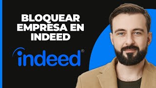 Cómo bloquear una empresa en Indeed  Guía completa [upl. by Mccartan]