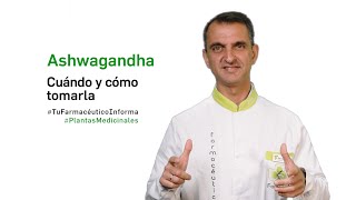 Ashwagandha cuándo y cómo tomarla Tu Farmacéutico Informa  PlantasMedicinales [upl. by Nivel]