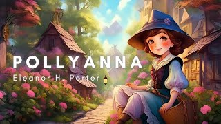 Pollyanna Full Audiobook  Classic Fiction by Eleanor H Porter [upl. by Ellennad]