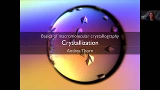 01 Crystallization  Lecture Series quotBasics of Macromolecular Crystallographyquot [upl. by Mylor313]