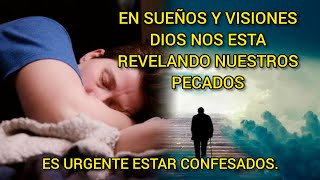 en sueños y visiones Dios nos está revelando nuestros pecados es urgente estar confesados [upl. by Nit]