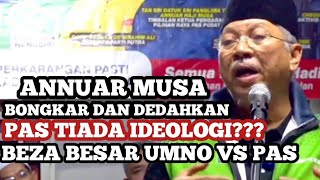 Tan Sri Annuar Musa Dedahkan PAS Parti Yang Tiada Ideologi Beza UMNO vs PAS [upl. by Ahsinroc871]