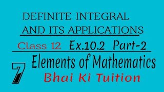 102 Part2 Definite integral Class 12  Elements of Mathematics maths class12 cbse [upl. by Sivat895]