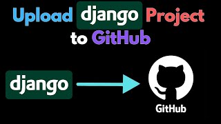 How to Upload Django Project to GitHub [upl. by Darcey]