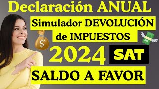 Declaración Anual SAT 2023 Paso a Paso📄Tutorial DEVOLUCION de IMPUESTOS 2024💰ISR a FAVOR SIMULADOR✅💰 [upl. by Cam438]