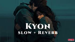 Kyon song Lofi slow  reverb  Lofi  Songs  Trending  Music  Mashup [upl. by Aneger6]