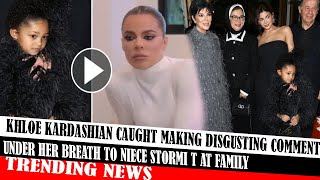 Khloe Kardashian Caught Making Disgusting Comment Under Her Breath To Niece Stormi T At Family [upl. by Aliuqahs]